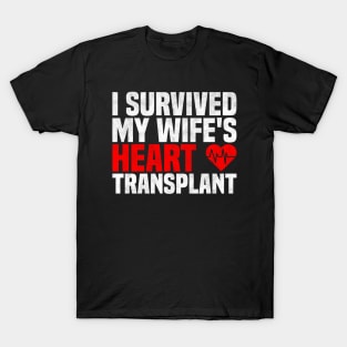 Sarcastic Men Quote, I Survived My Wife's Heart Transplant, Valentine's Day, Mother's Day, And Father's Day T-Shirt